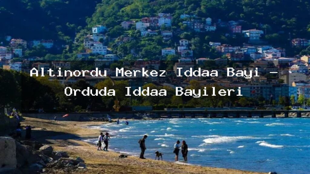 altinordu-merkez-iddaa-bayi-orduda-iddaa-bayileri
