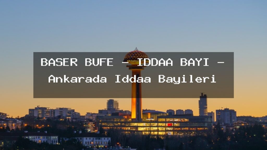 baser-bufe-iddaa-bayi-ankarada-iddaa-bayileri