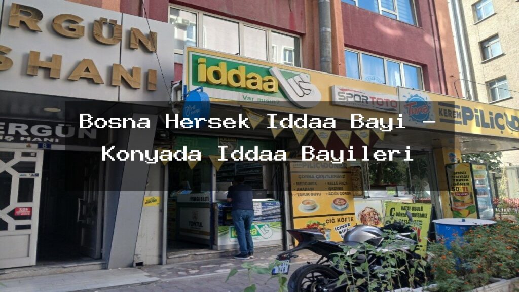 bosna-hersek-iddaa-bayi-konyada-iddaa-bayileri