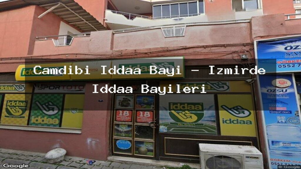 camdibi-iddaa-bayi-izmirde-iddaa-bayileri