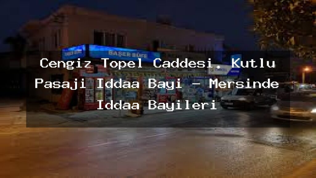 cengiz-topel-caddesi-kutlu-pasaji-iddaa-bayi-mersinde-iddaa-bayileri