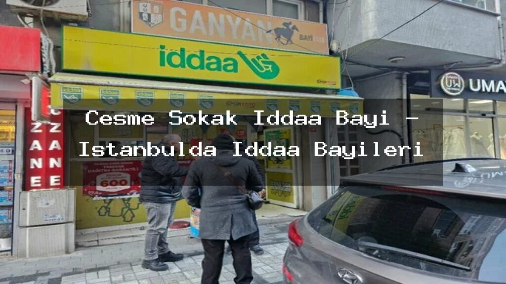 cesme-sokak-iddaa-bayi-istanbulda-iddaa-bayileri