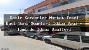 demir-kardesler-market-tekel-bayi-sans-oyunlari-iddaa-bayi-izmirde-iddaa-bayileri