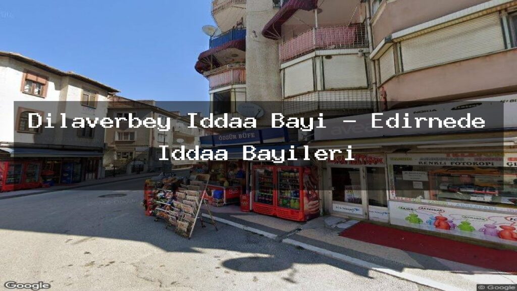 dilaverbey-iddaa-bayi-edirnede-iddaa-bayileri