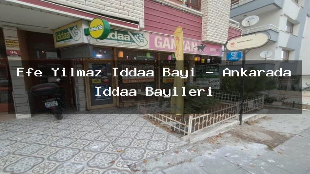 efe-yilmaz-iddaa-bayi-ankarada-iddaa-bayileri