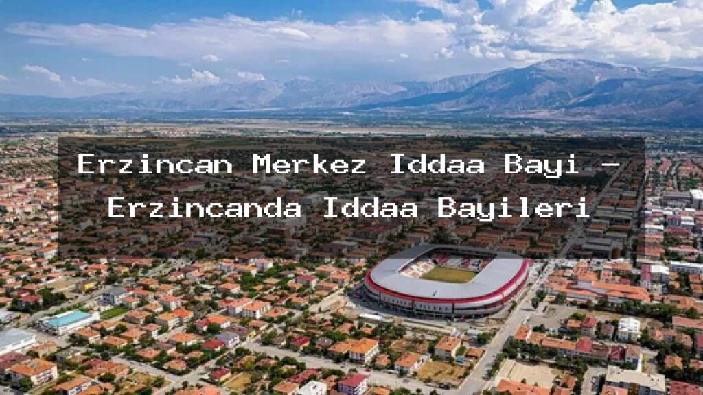 erzincan-merkez-iddaa-bayi-erzincanda-iddaa-bayileri