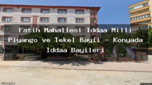 fatih-mahallesi-iddaa-milli-piyango-ve-tekel-bayii-konyada-iddaa-bayileri