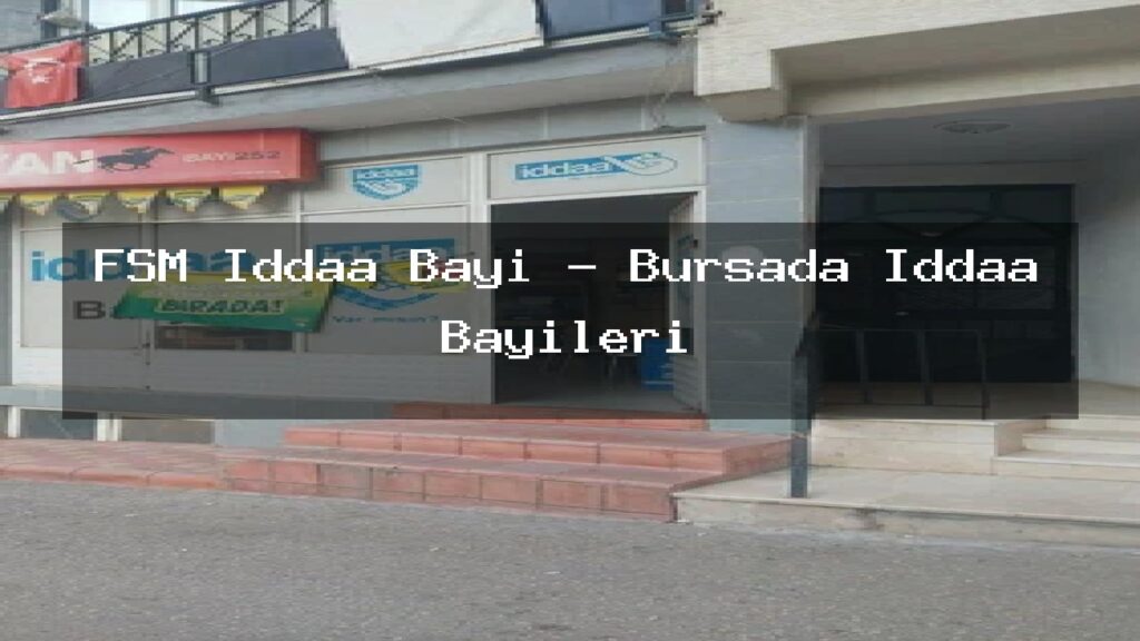 fsm-iddaa-bayi-bursada-iddaa-bayileri