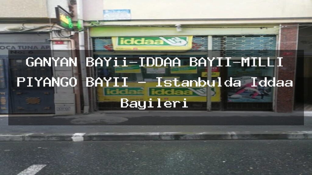 ganyan-bayii-iddaa-bayii-milli-piyango-bayii-istanbulda-iddaa-bayileri