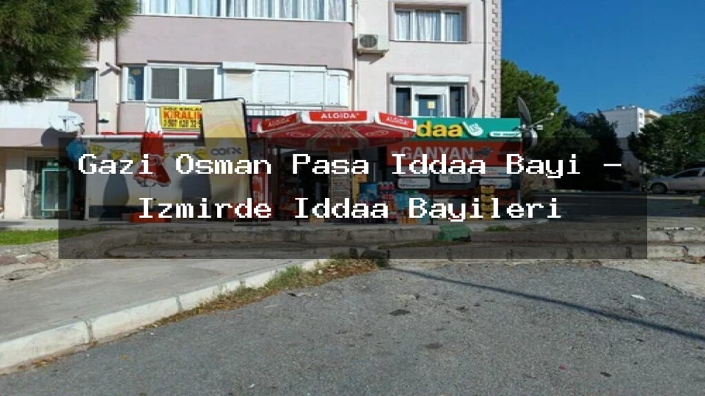 gazi-osman-pasa-iddaa-bayi-izmirde-iddaa-bayileri