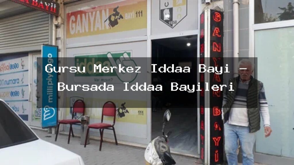 gursu-merkez-iddaa-bayi-bursada-iddaa-bayileri