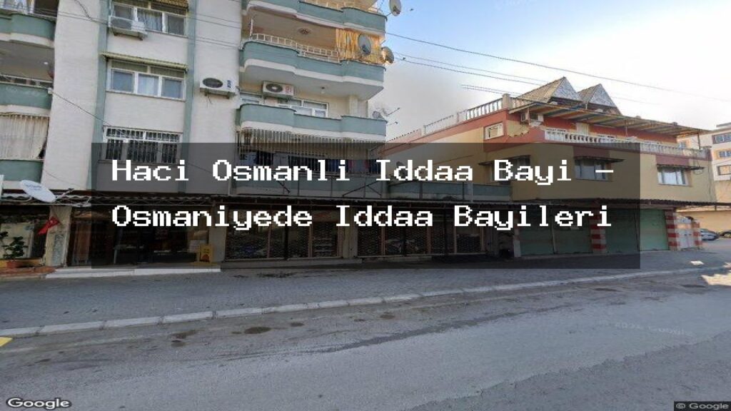 haci-osmanli-iddaa-bayi-osmaniyede-iddaa-bayileri