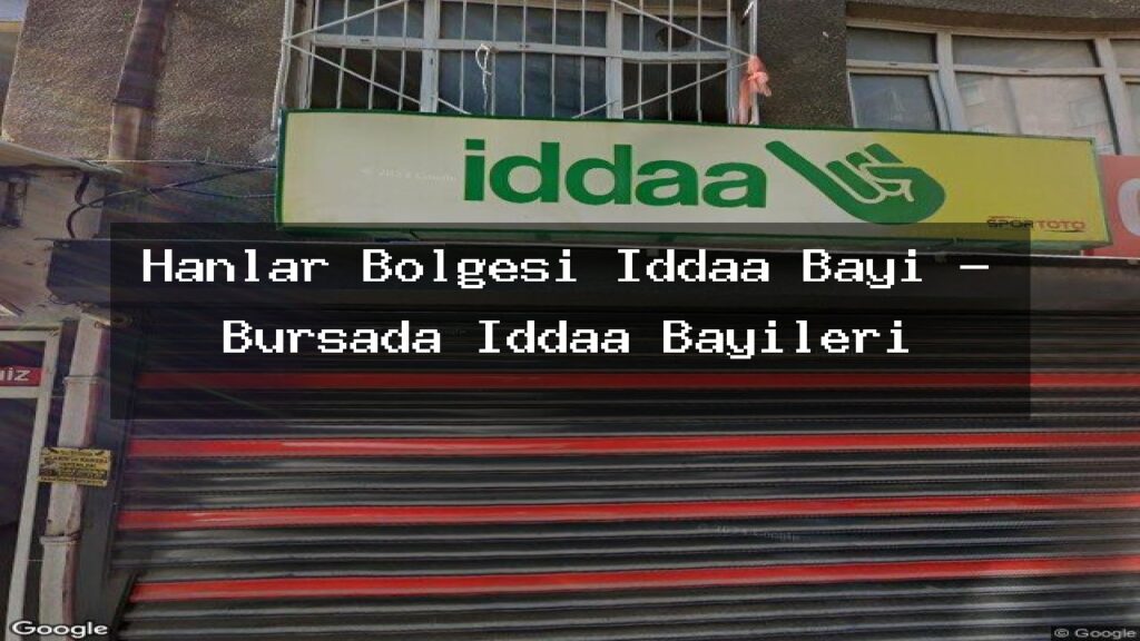 hanlar-bolgesi-iddaa-bayi-bursada-iddaa-bayileri