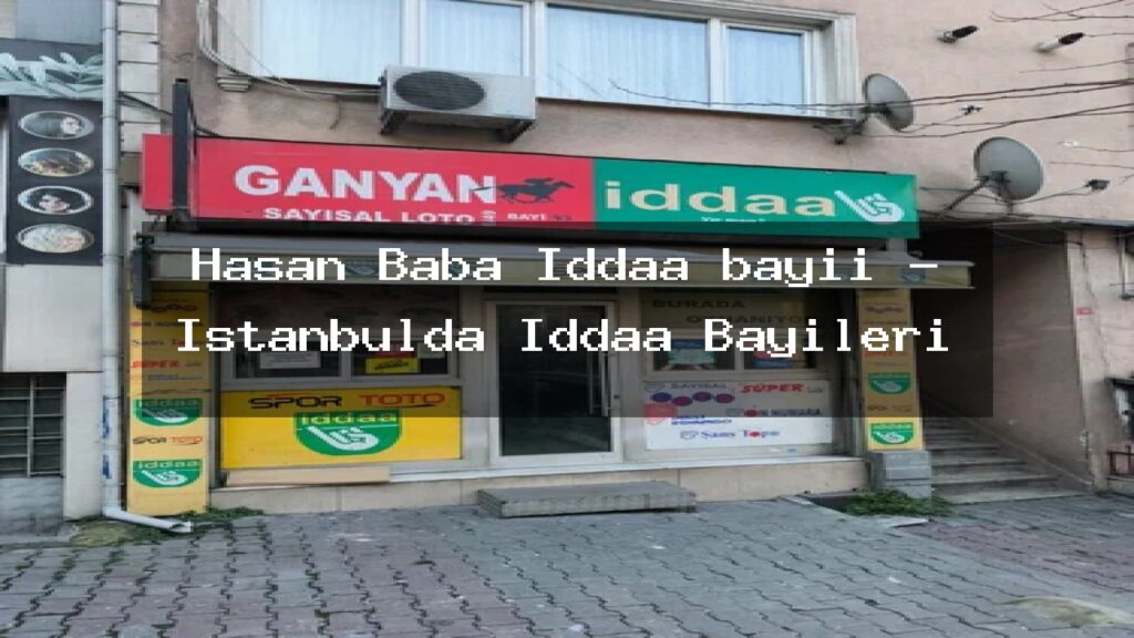hasan-baba-iddaa-bayii-istanbulda-iddaa-bayileri