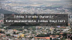 iddaa-eurada-oynanir-kahramanmarasta-iddaa-bayileri