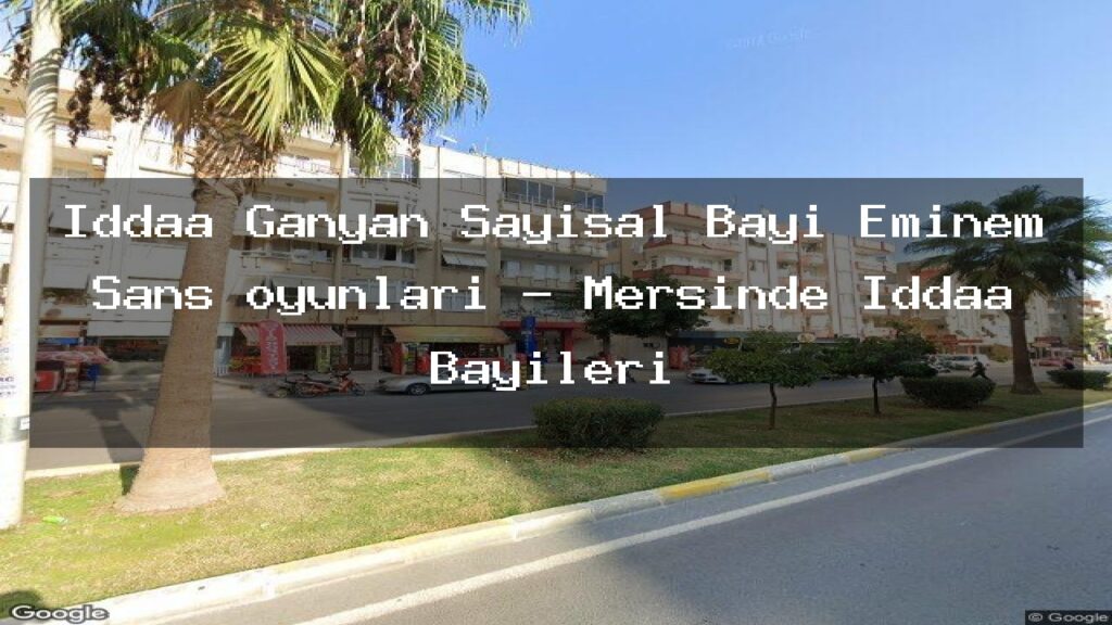 iddaa-ganyan-sayisal-bayi-eminem-sans-oyunlari-mersinde-iddaa-bayileri