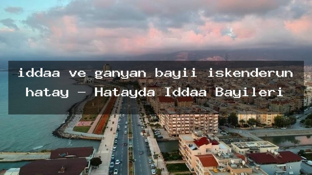 iddaa-ve-ganyan-bayii-iskenderun-hatay-hatayda-iddaa-bayileri
