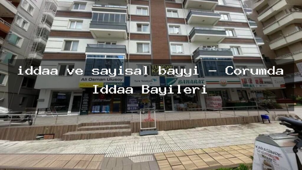 iddaa-ve-sayisal-bayyi-corumda-iddaa-bayileri