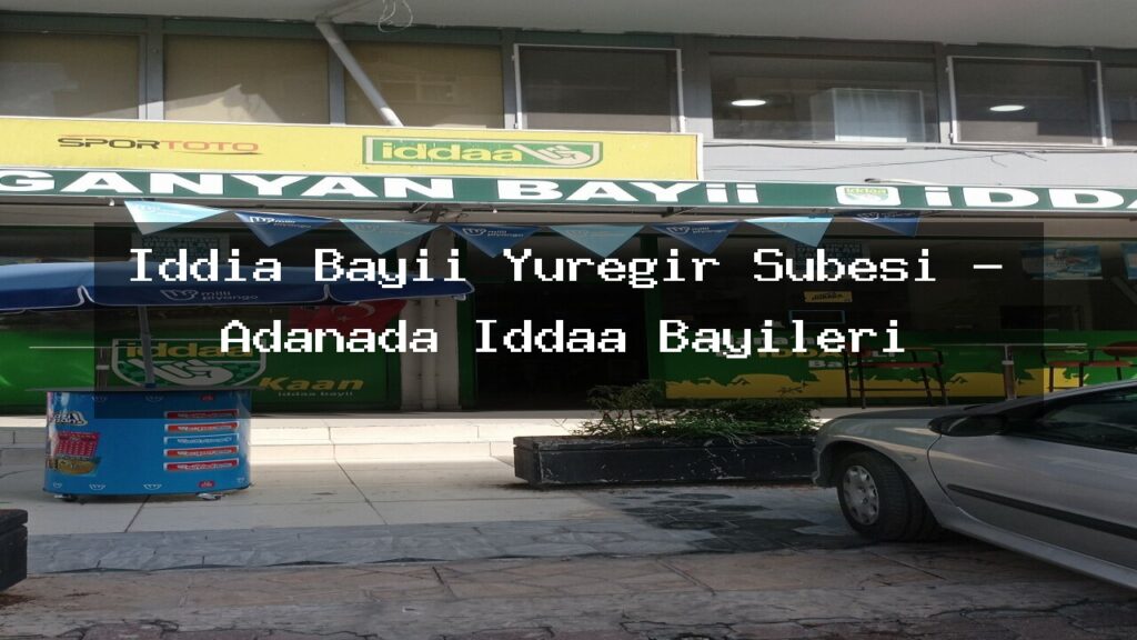 iddia-bayii-yuregir-subesi-adanada-iddaa-bayileri