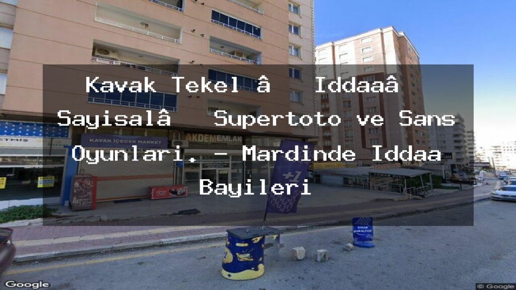 kavak-tekel-iddaa-sayisal-supertoto-ve-sans-oyunlari-mardinde-iddaa-bayileri