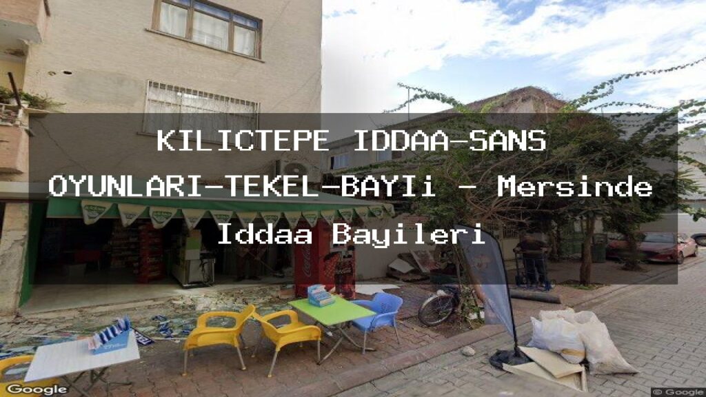 kilictepe-iddaa-sans-oyunlari-tekel-bayii-mersinde-iddaa-bayileri