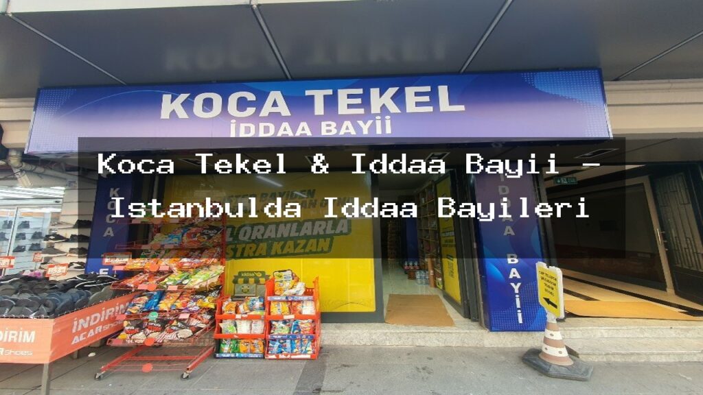 koca-tekel-iddaa-bayii-istanbulda-iddaa-bayileri