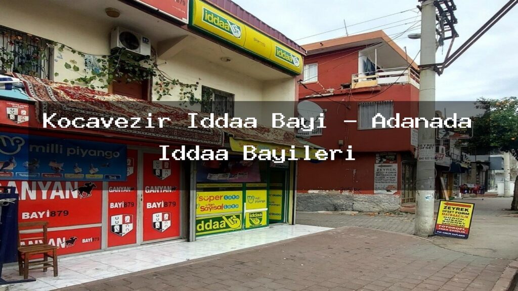 kocavezir-iddaa-bayi-adanada-iddaa-bayileri