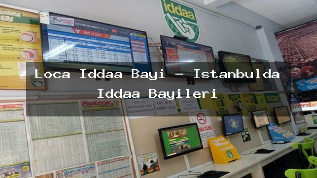 loca-iddaa-bayi-istanbulda-iddaa-bayileri