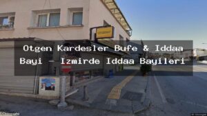 otgen-kardesler-bufe-iddaa-bayi-izmirde-iddaa-bayileri
