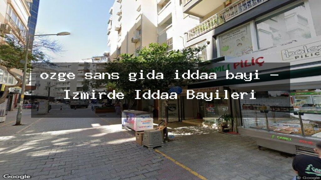 ozge-sans-gida-iddaa-bayi-izmirde-iddaa-bayileri