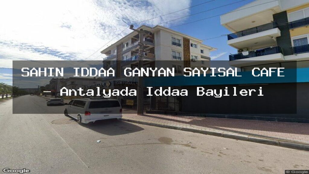 sahin-iddaa-ganyan-sayisal-cafe-antalyada-iddaa-bayileri-1