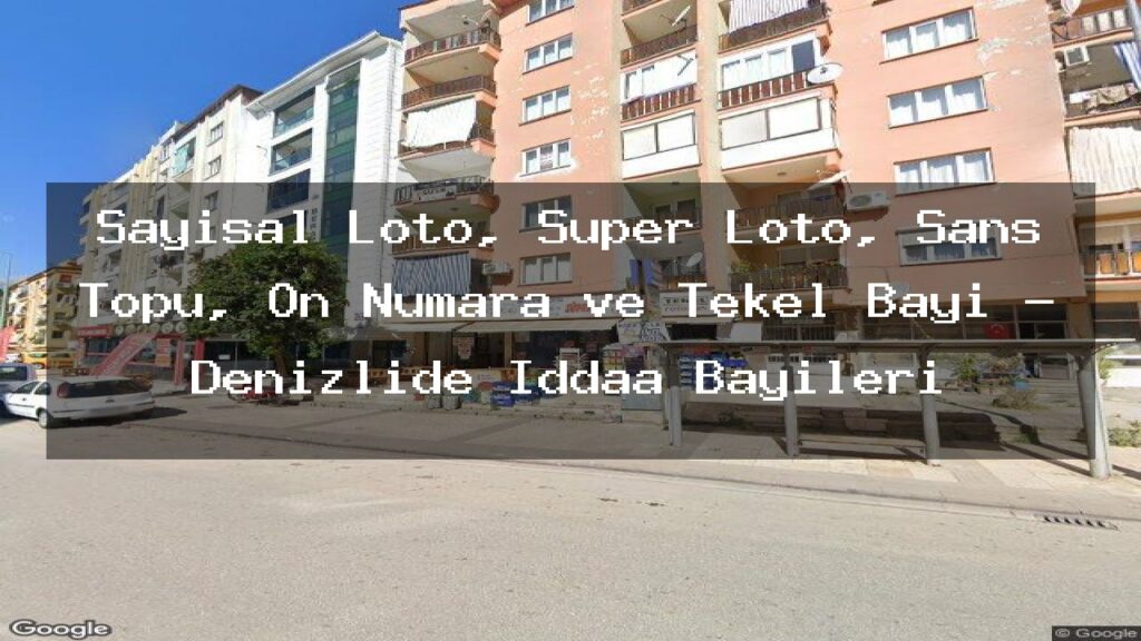 sayisal-loto-super-loto-sans-topu-on-numara-ve-tekel-bayi-denizlide-iddaa-bayileri