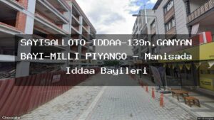 sayisalloto-iddaa-139n-ganyan-bayi-milli-piyango-manisada-iddaa-bayileri