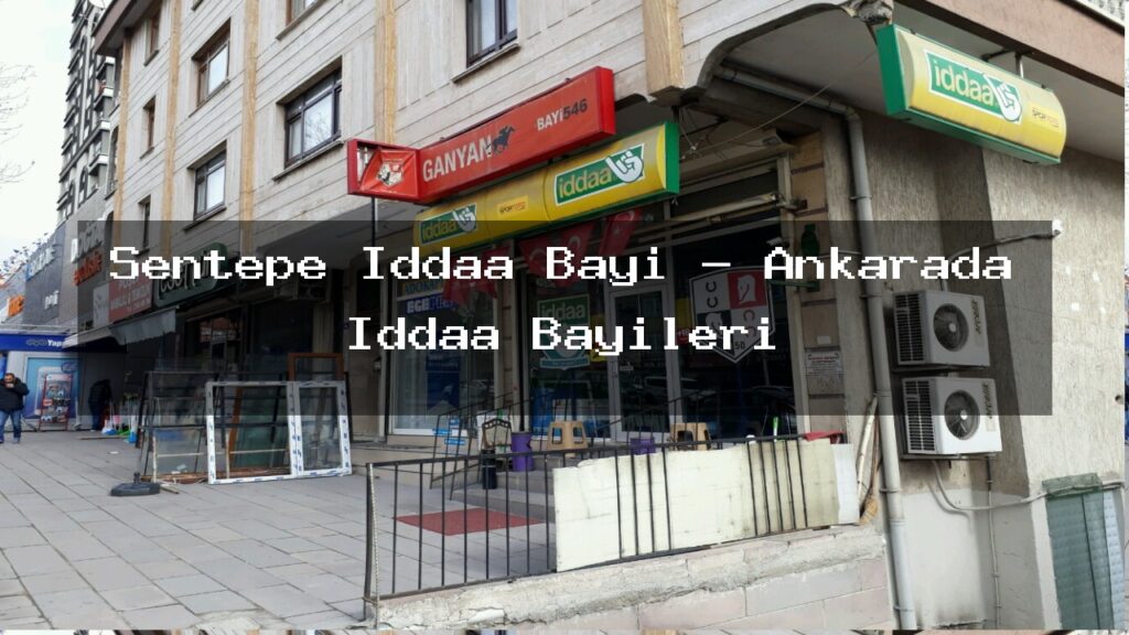 sentepe-iddaa-bayi-ankarada-iddaa-bayileri