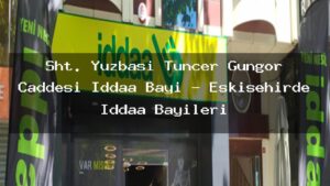 sht-yuzbasi-tuncer-gungor-caddesi-iddaa-bayi-eskisehirde-iddaa-bayileri