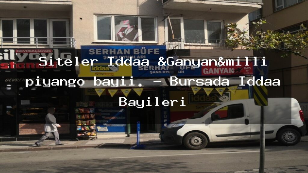 siteler-iddaa-ganyan-milli-piyango-bayii-bursada-iddaa-bayileri
