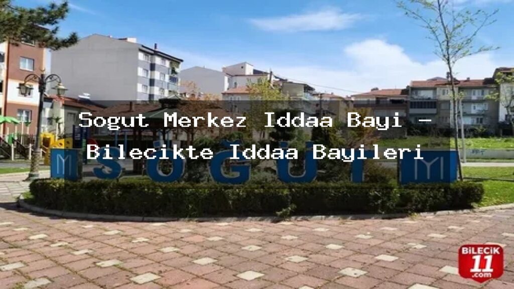 sogut-merkez-iddaa-bayi-bilecikte-iddaa-bayileri