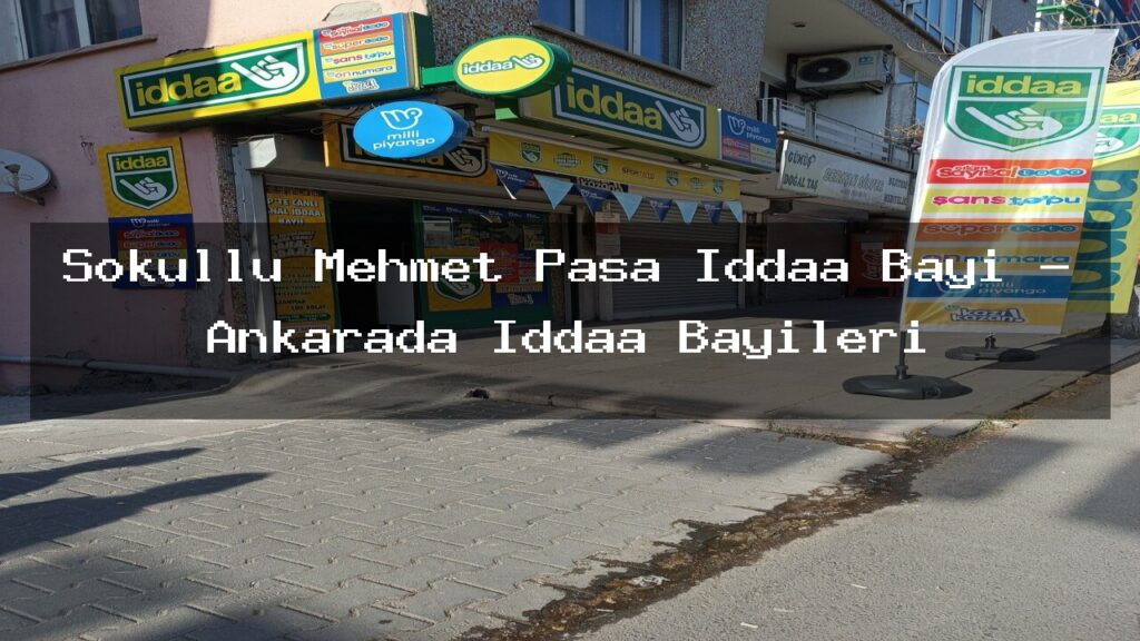 sokullu-mehmet-pasa-iddaa-bayi-ankarada-iddaa-bayileri