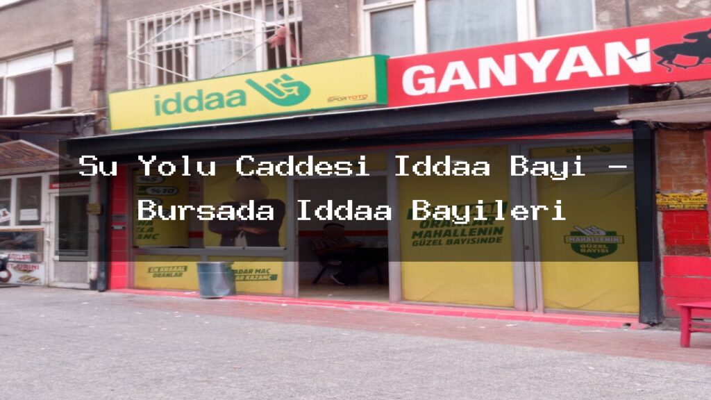 su-yolu-caddesi-iddaa-bayi-bursada-iddaa-bayileri