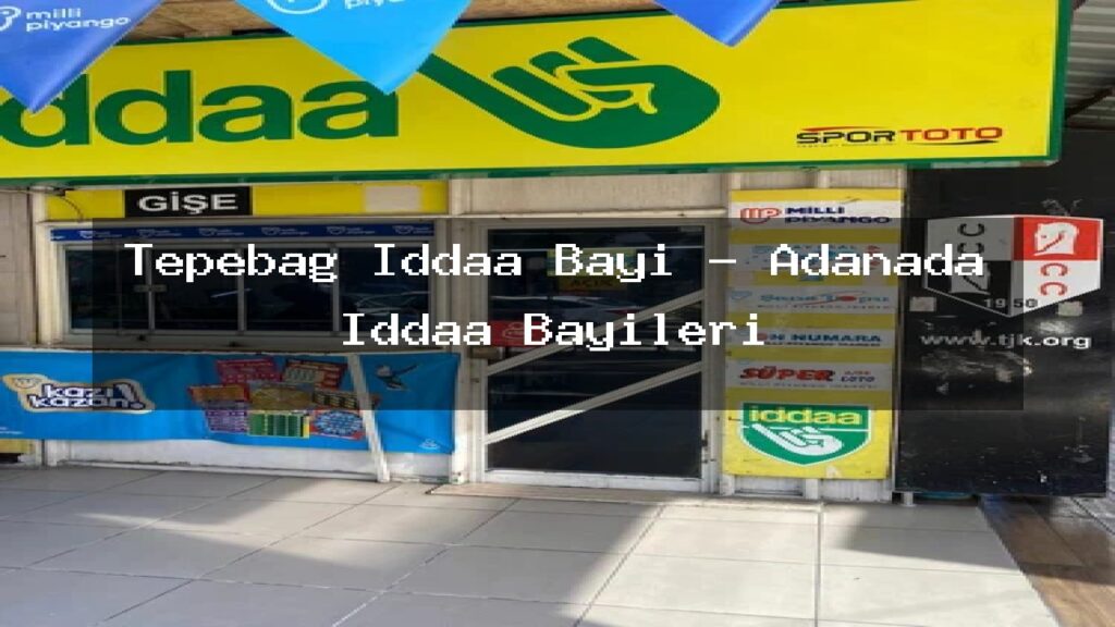 tepebag-iddaa-bayi-adanada-iddaa-bayileri