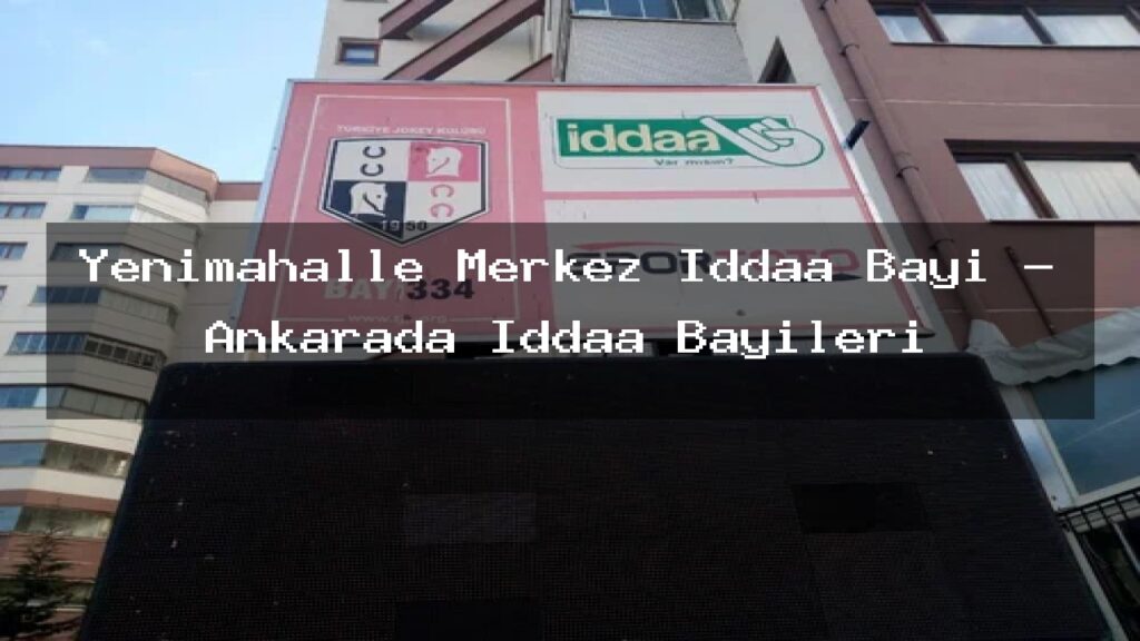 yenimahalle-merkez-iddaa-bayi-ankarada-iddaa-bayileri